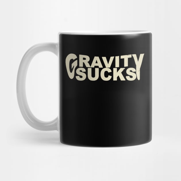 Gravity Sucks by buckbegawk